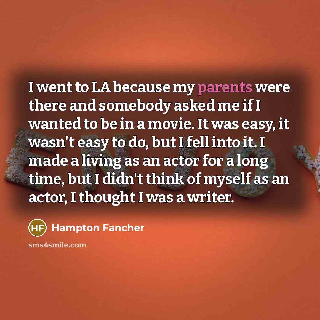 “I went to LA because my parents were there and…” quote by Hampton Fancher