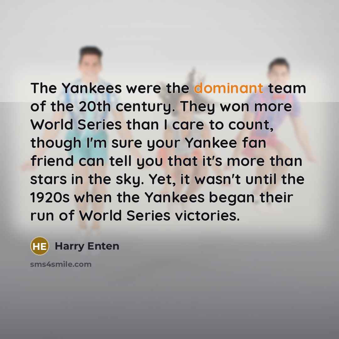 “The Yankees were the dominant team of the 20th century.…” quote by Harry Enten