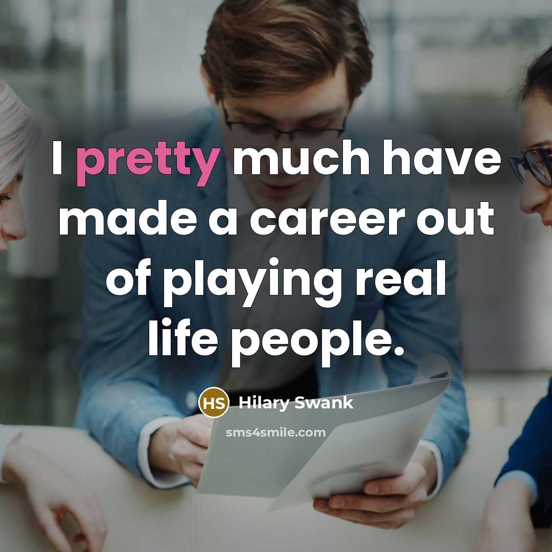 “I pretty much have made a career out of playing…” quote by Hilary Swank