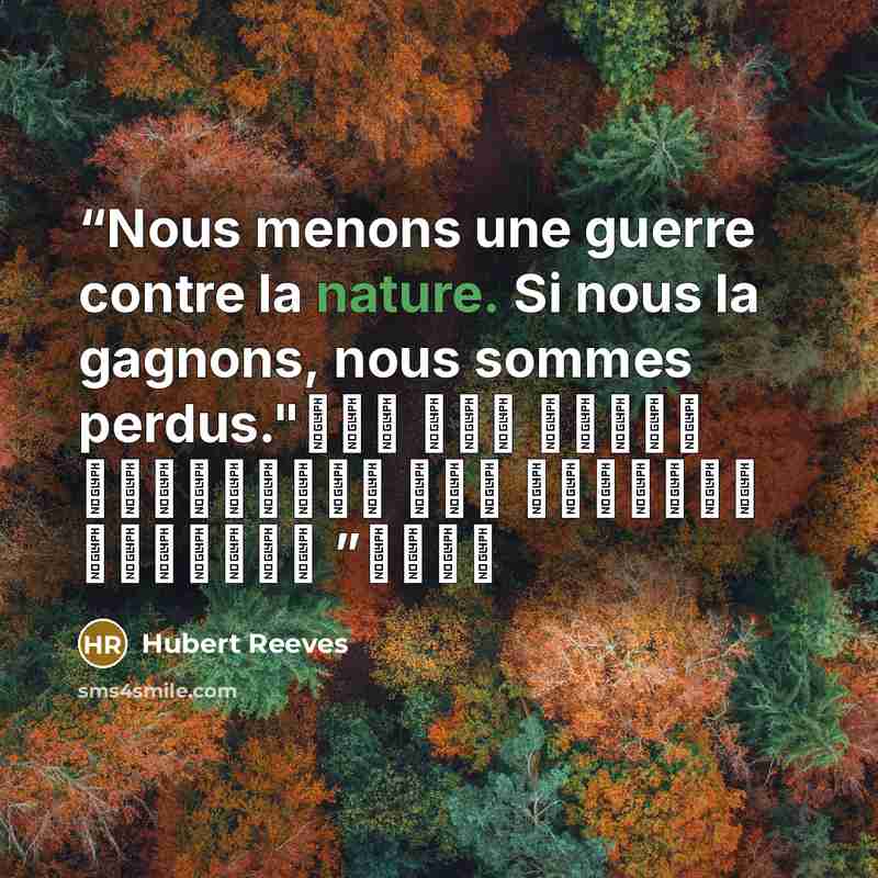 “Nous menons une guerre contre la nature. Si nous la gagnons, nous sommes perdus." نحن نشن حرباً ضد الطبيعة إذا إنتصرنا فيها فقد نخسر” quote by Hubert Reeves