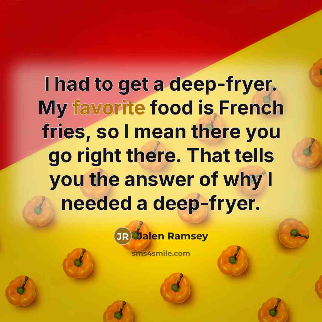 “I had to get a deep-fryer. My favorite food is…” quote by Jalen Ramsey