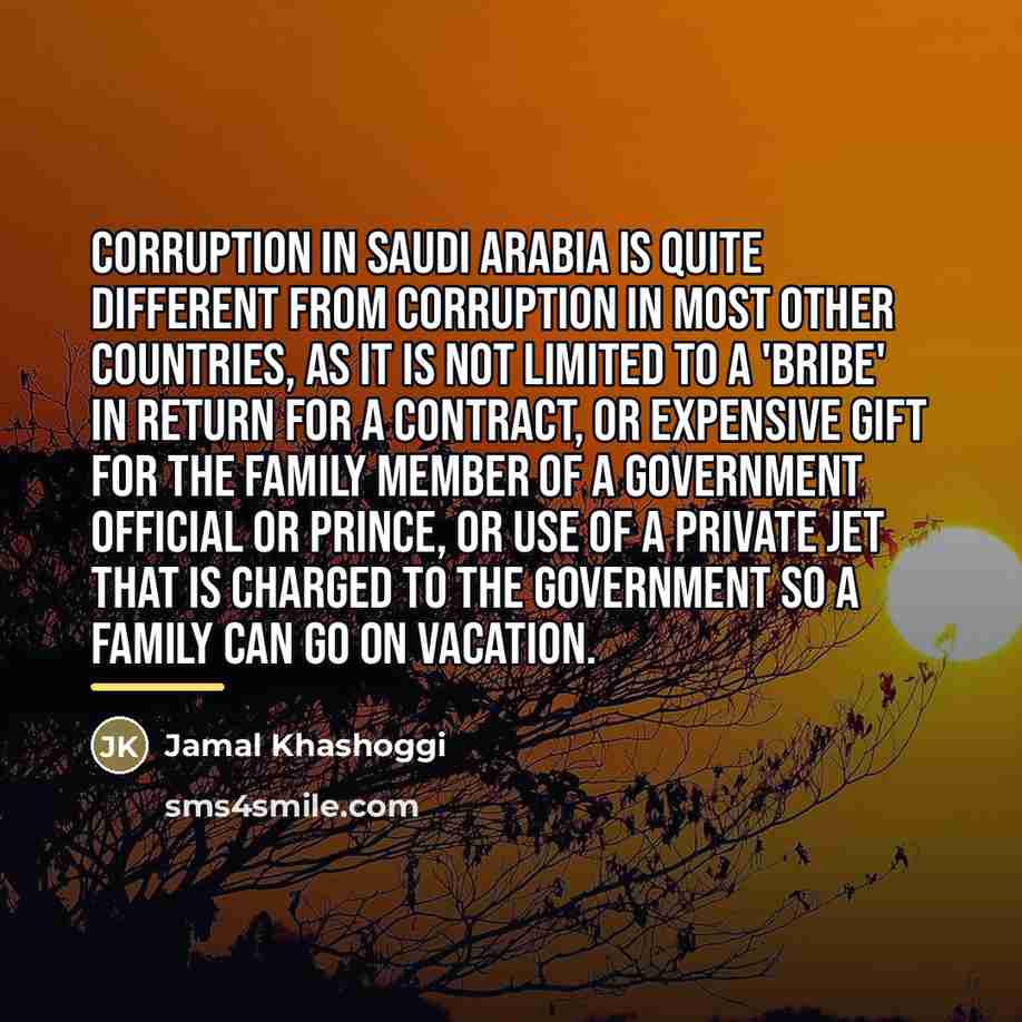 “Corruption in Saudi Arabia is quite different from corruption in…” quote by Jamal Khashoggi