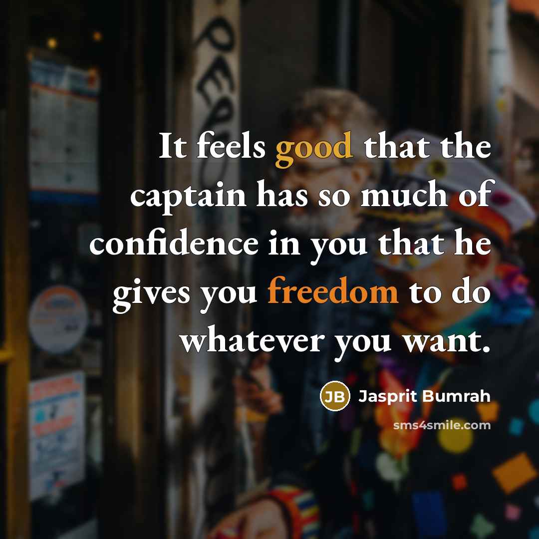 “It feels good that the captain has so much of…” quote by Jasprit Bumrah