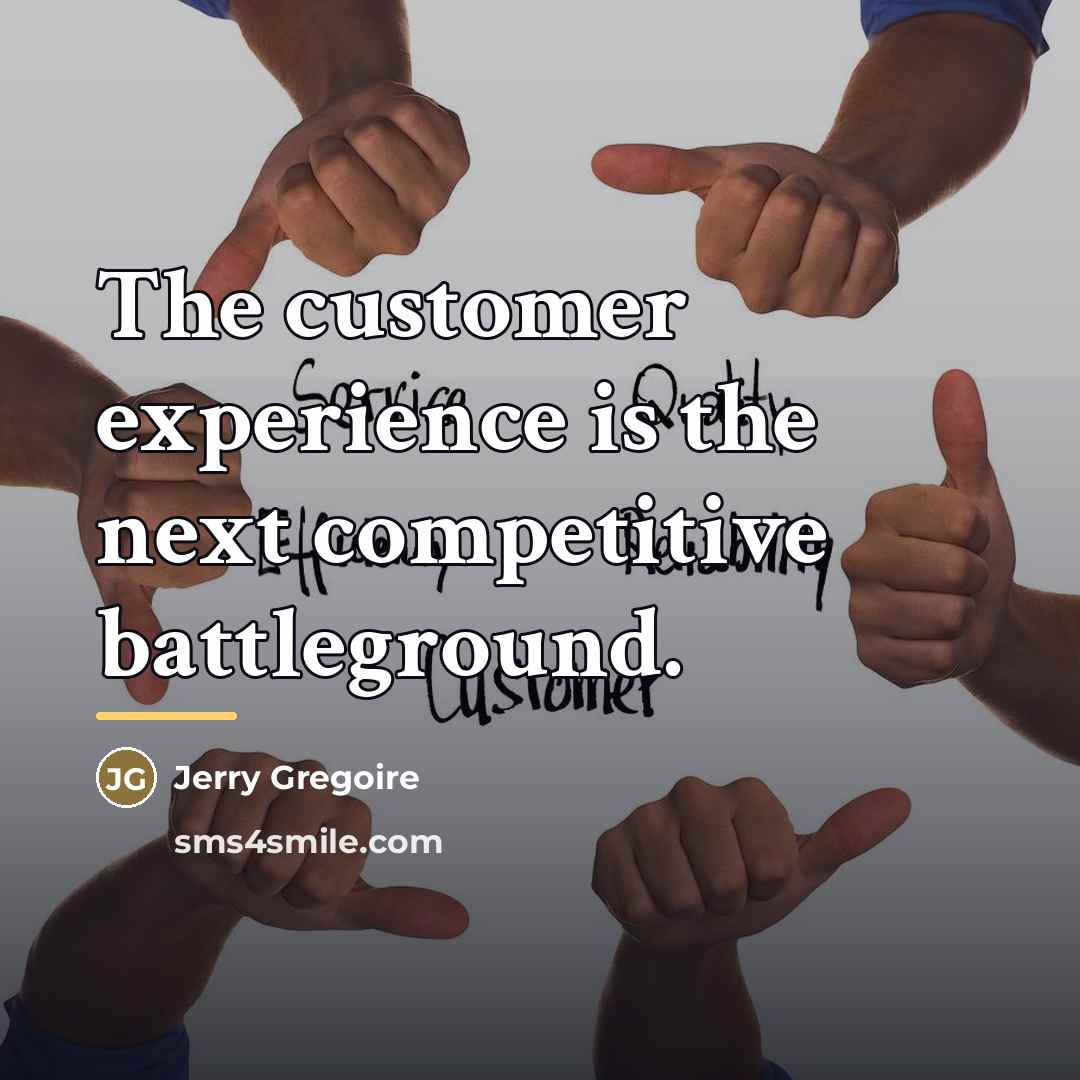 “The customer experience is the next competitive battleground.…” quote by Jerry Gregoire