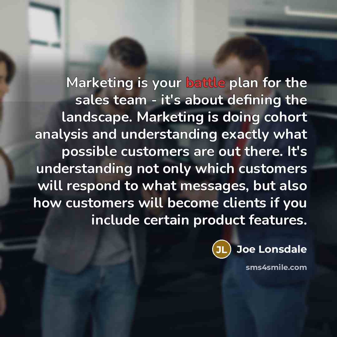 “Marketing is your battle plan for the sales team -…” quote by Joe Lonsdale