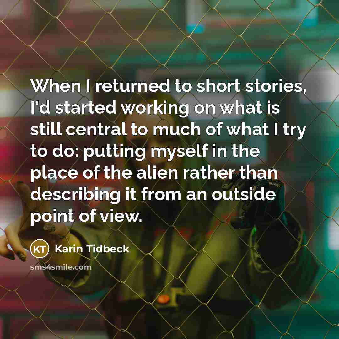 “When I returned to short stories, I'd started working on…” quote by Karin Tidbeck