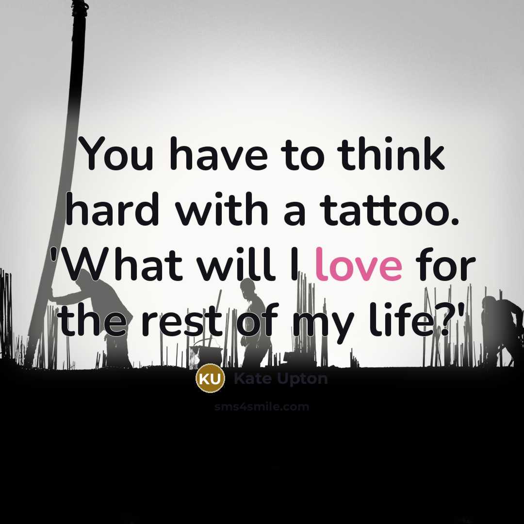 “You have to think hard with a tattoo. 'What will…” quote by Kate Upton