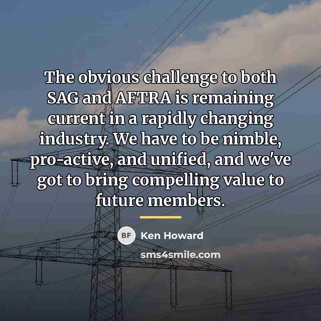 “The obvious challenge to both SAG and AFTRA is remaining…” quote by Ken Howard