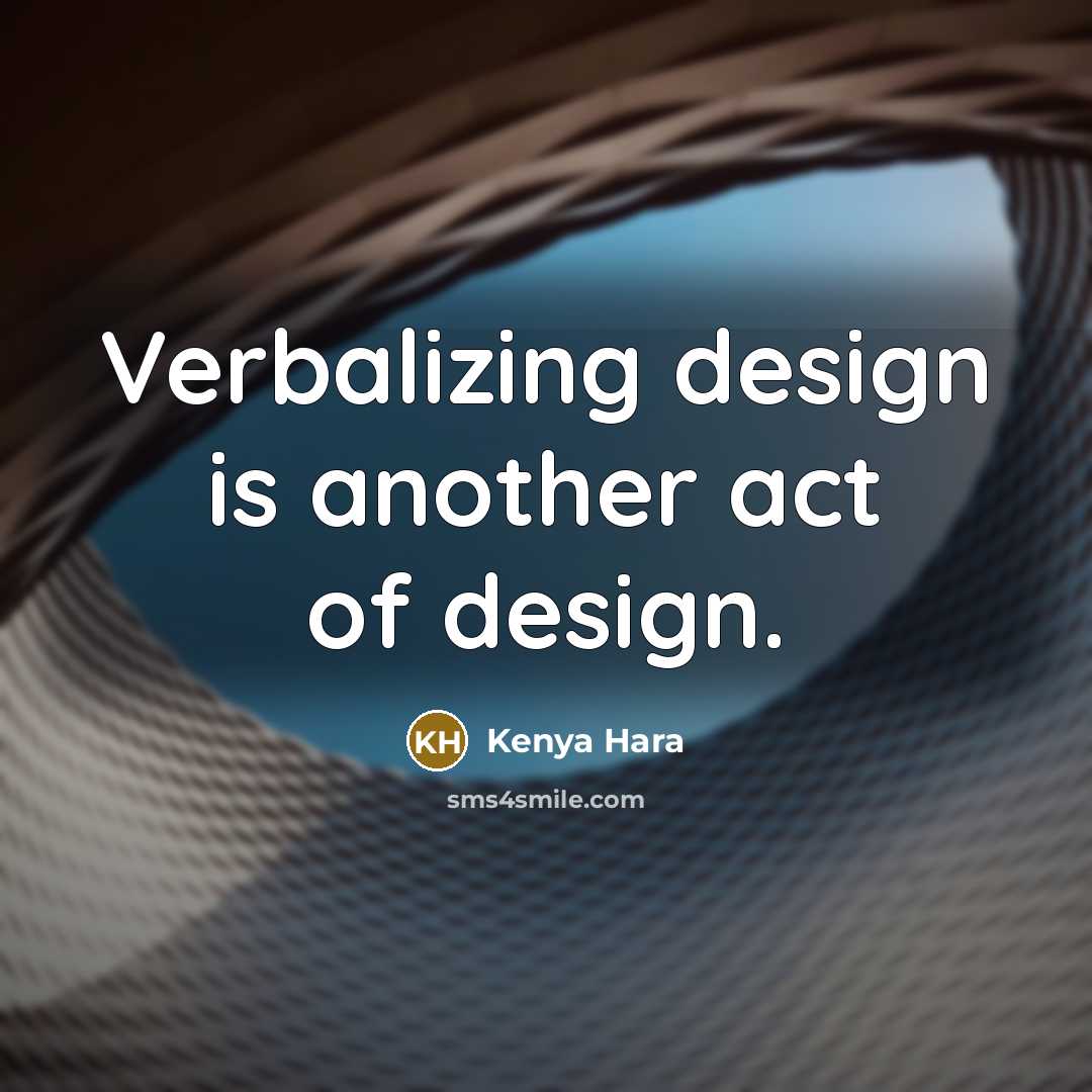 “Verbalizing design is another act of design.…” quote by Kenya Hara
