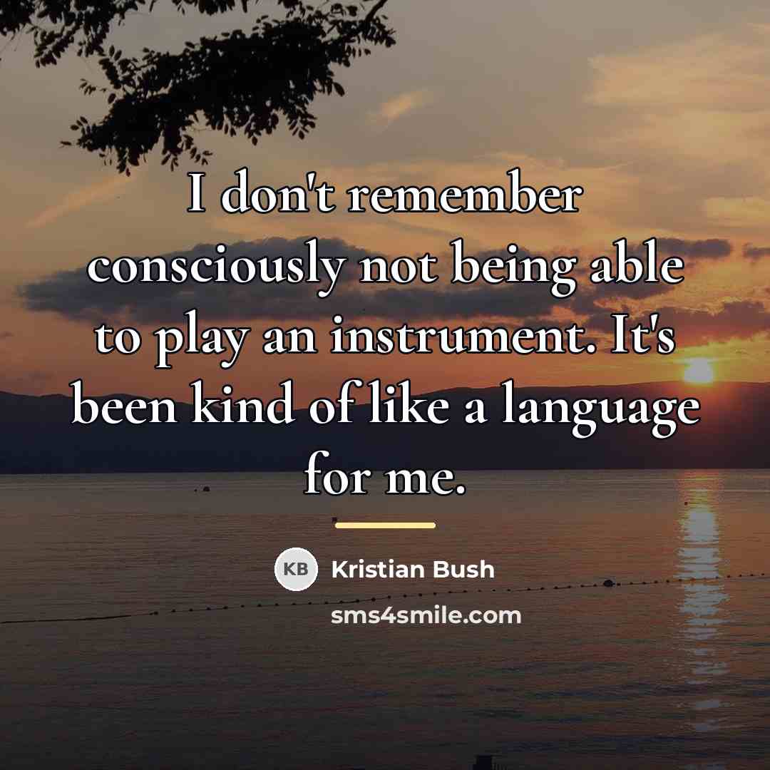 “I don't remember consciously not being able to play an…” quote by Kristian Bush