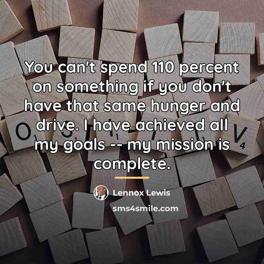 “You can't spend 110 percent on something if you don't…” quote by Lennox Lewis