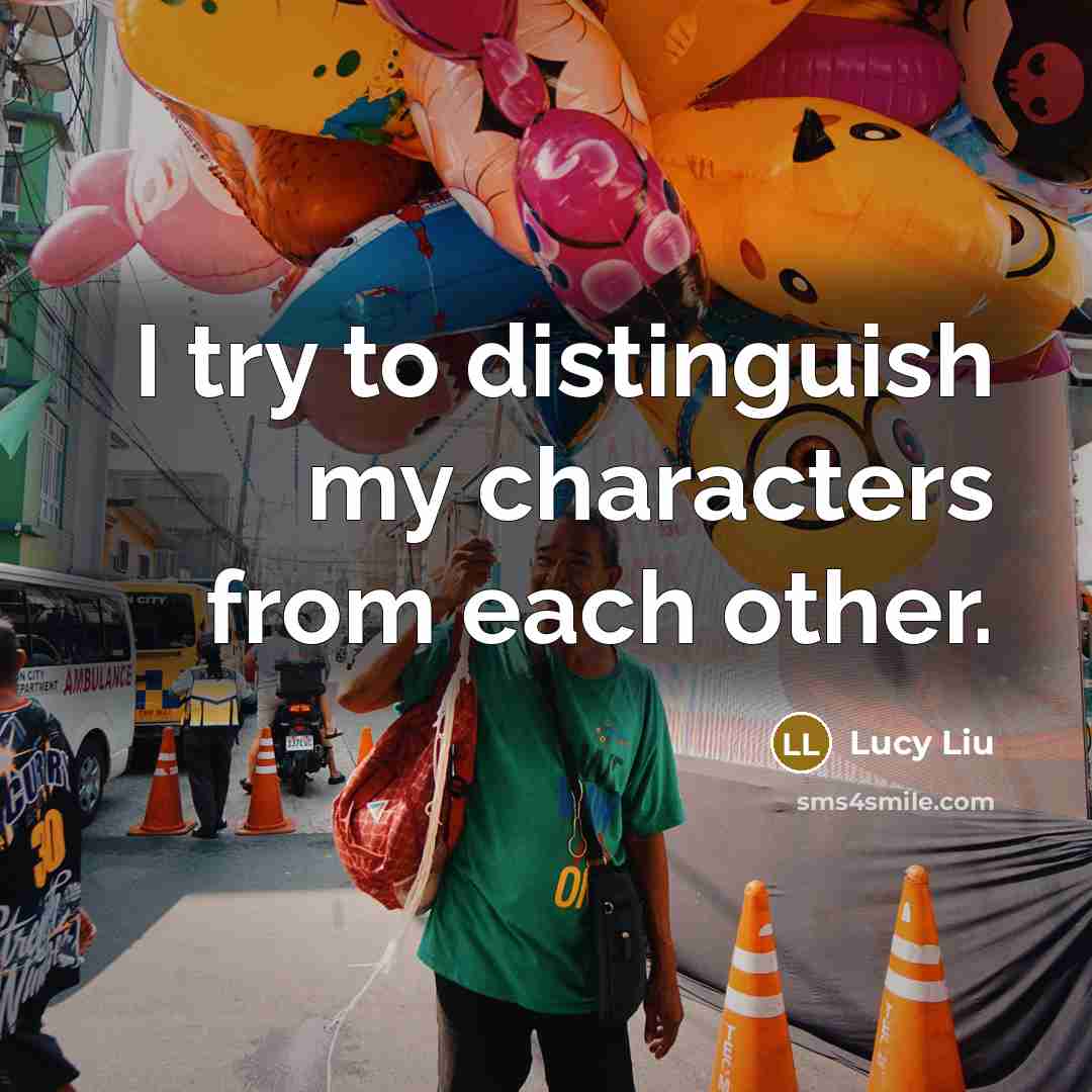 “I try to distinguish my characters from each other.…” quote by Lucy Liu