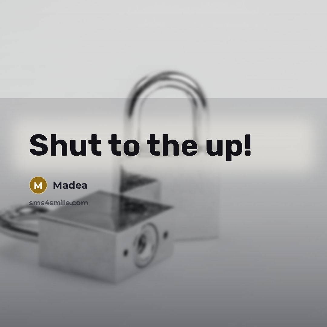 “Shut to the up!…” quote by Madea