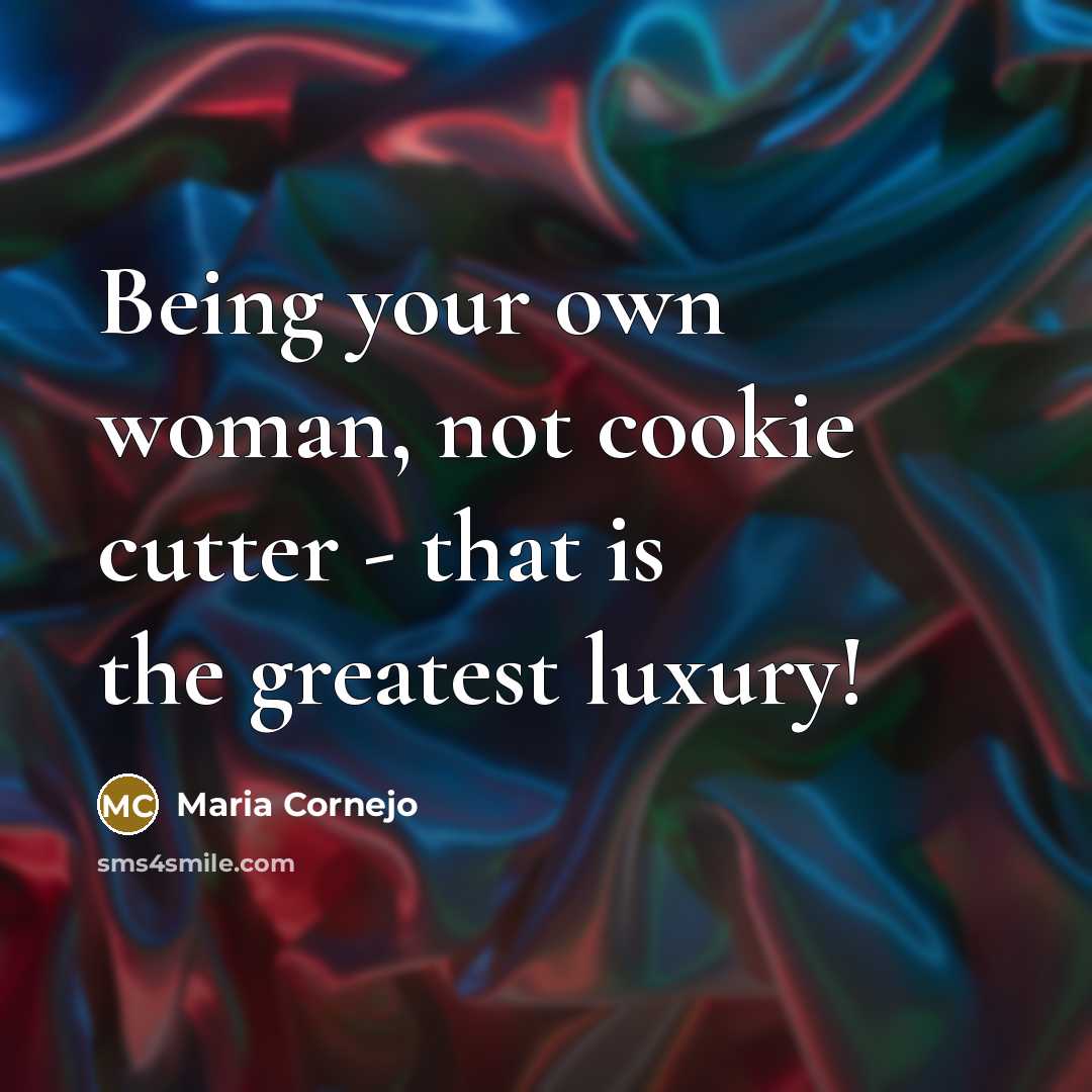 “Being your own woman, not cookie cutter - that is…” quote by Maria Cornejo