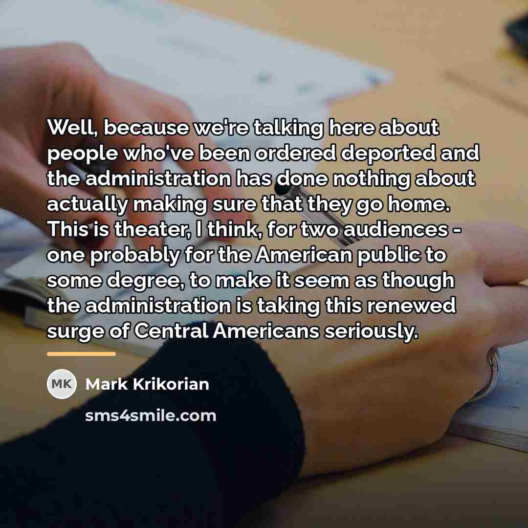 “Well, because we're talking here about people who've been ordered…” quote by Mark Krikorian