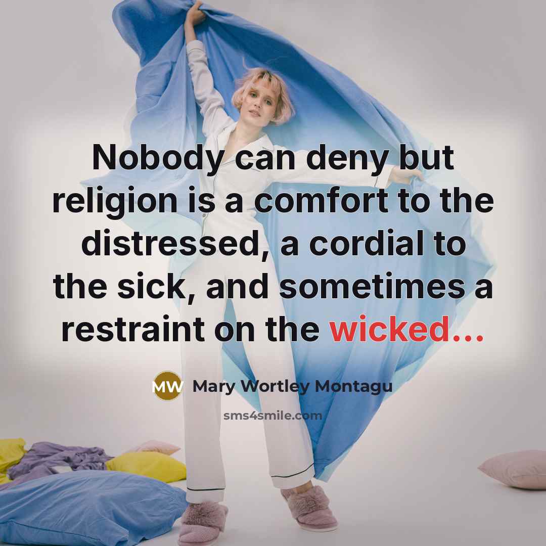 “Nobody can deny but religion is a comfort to the…” quote by Mary Wortley Montagu