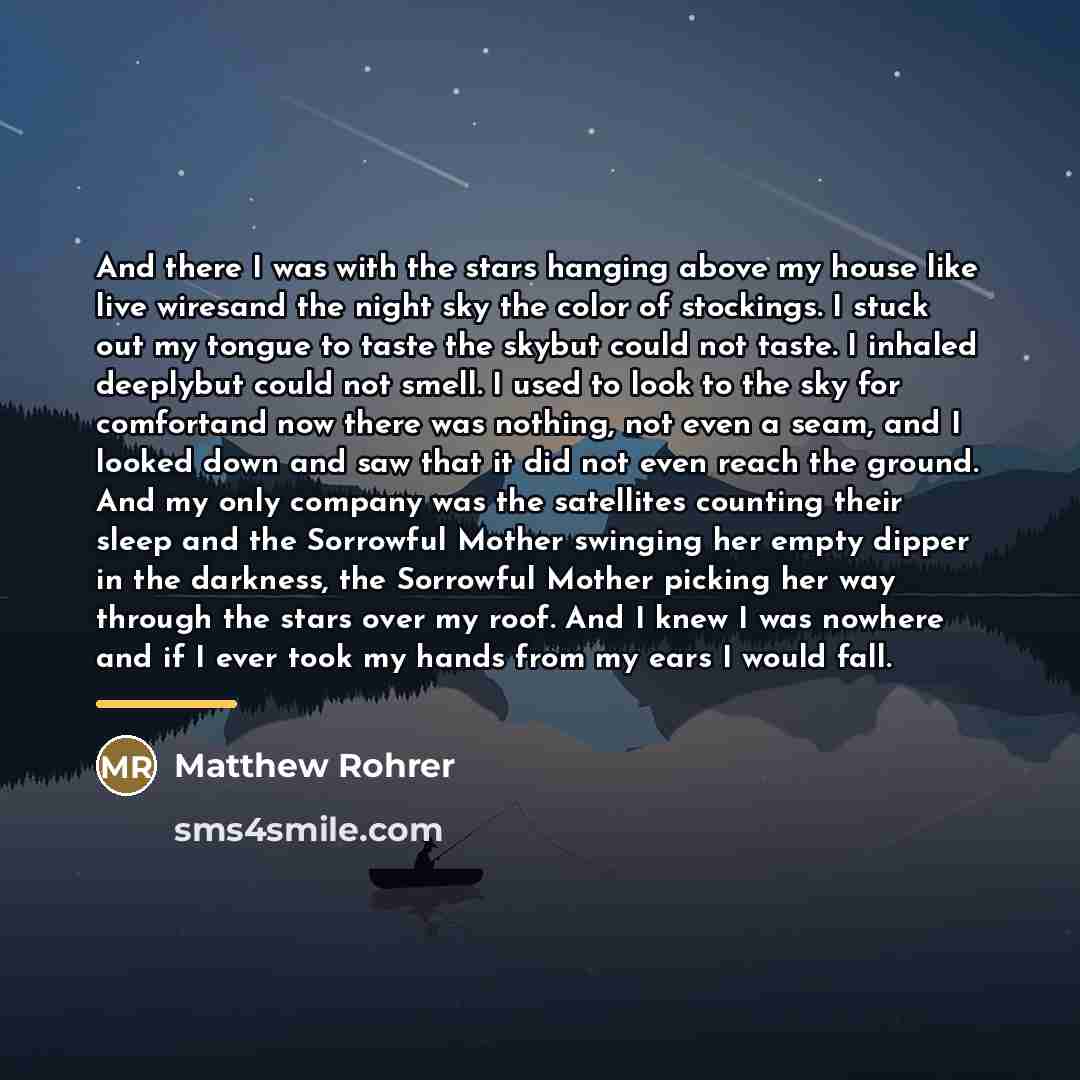 “And there I was with the stars hanging above my…” quote by Matthew Rohrer