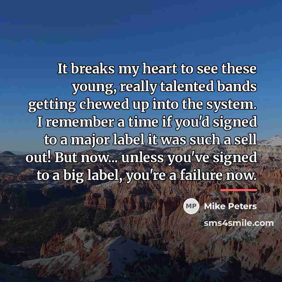 “It breaks my heart to see these young, really talented…” quote by Mike Peters