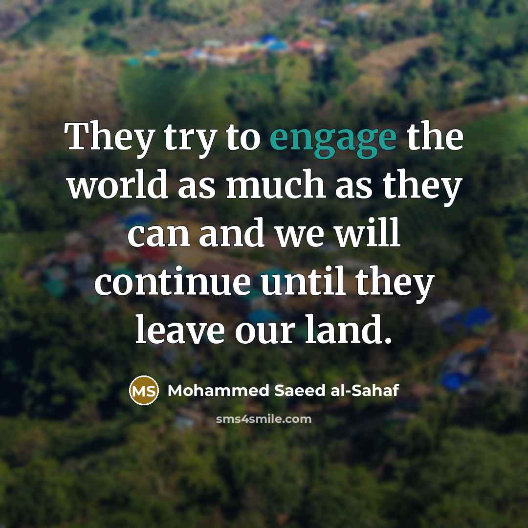 “They try to engage the world as much as they…” quote by Mohammed Saeed al-Sahaf