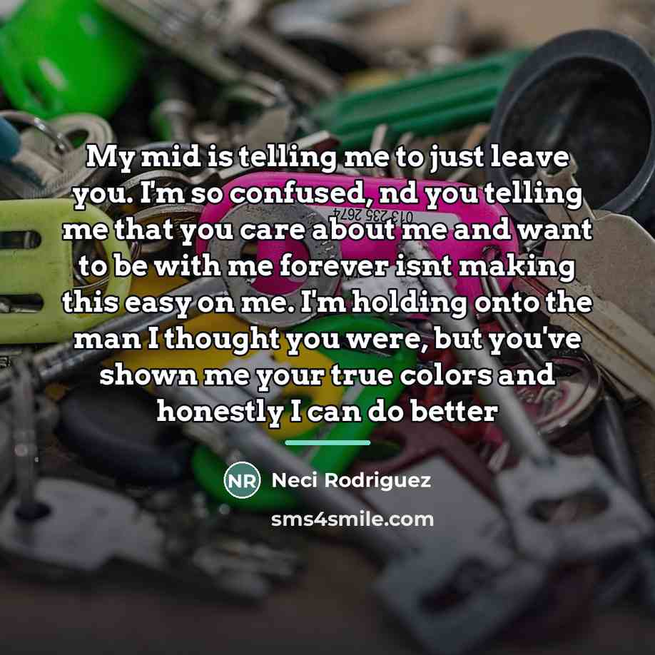 “My mid is telling me to just leave you. I'm…” quote by Neci Rodriguez