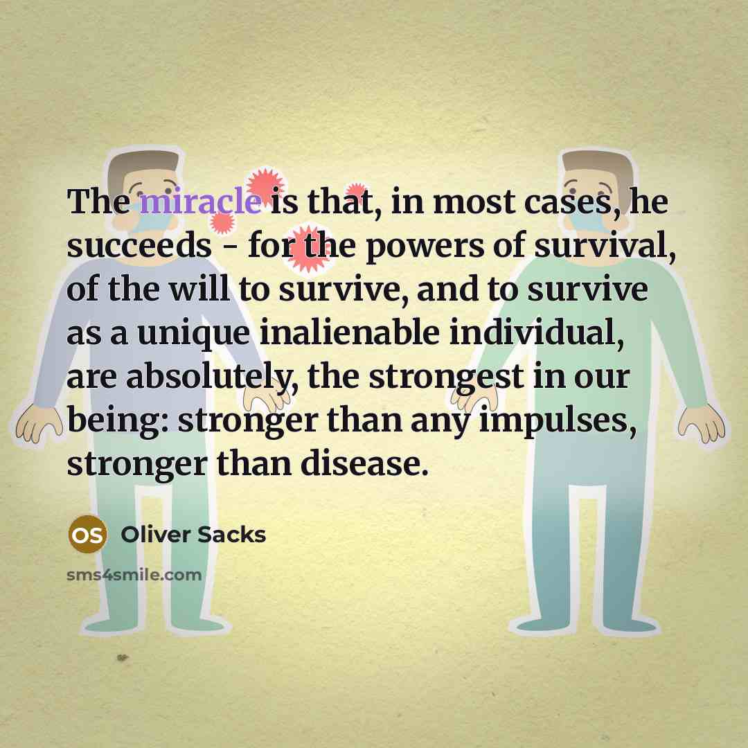 “The miracle is that, in most cases, he succeeds -…” quote by Oliver Sacks