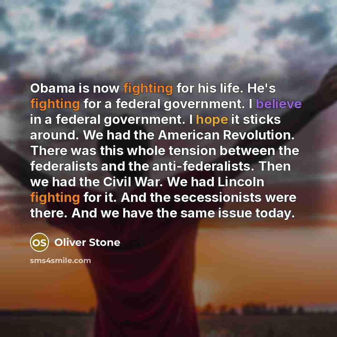 “Obama is now fighting for his life. He's fighting for…” quote by Oliver Stone