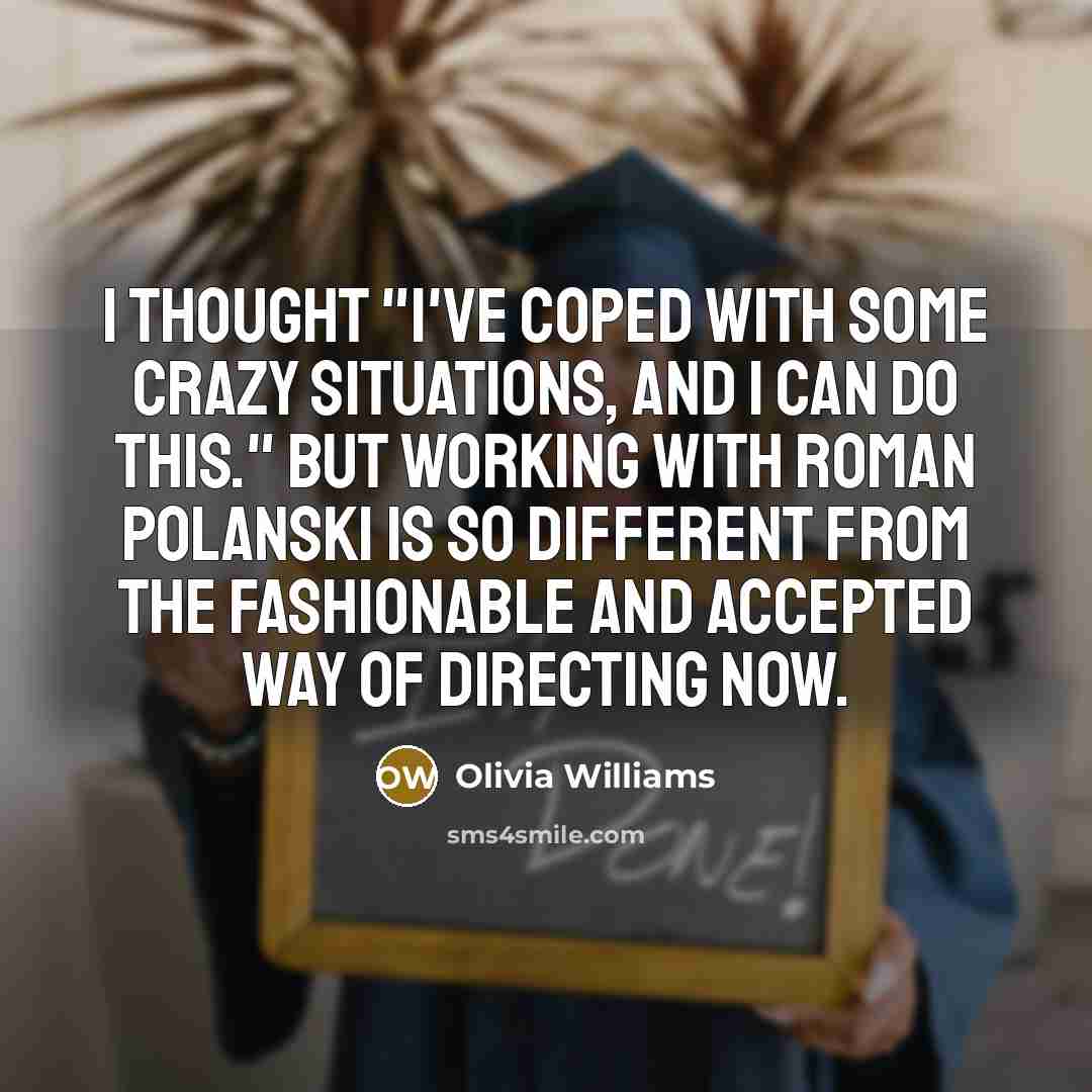 “I thought "I've coped with some crazy situations, and I…” quote by Olivia Williams