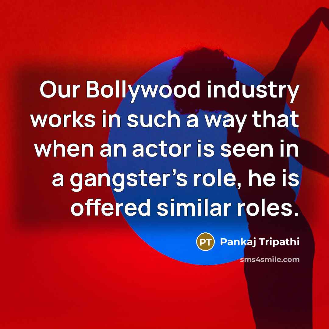 “Our Bollywood industry works in such a way that when…” quote by Pankaj Tripathi