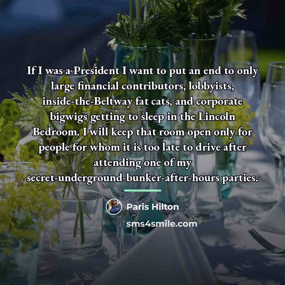 “If I was a President I want to put an…” quote by Paris Hilton