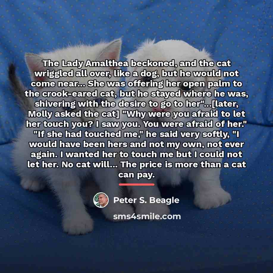 “The Lady Amalthea beckoned, and the cat wriggled all over,…” quote by Peter S. Beagle