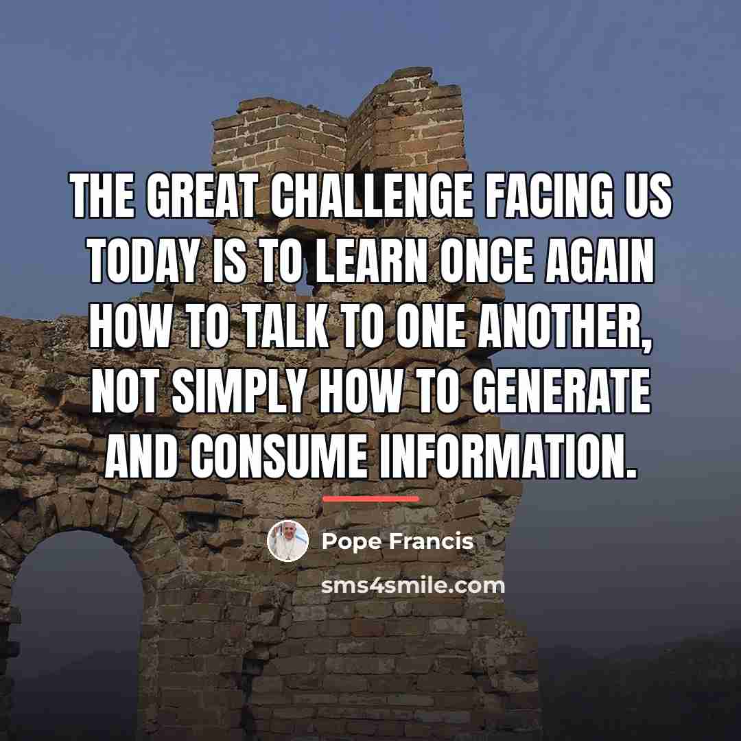 “The great challenge facing us today is to learn once…” quote by Pope Francis