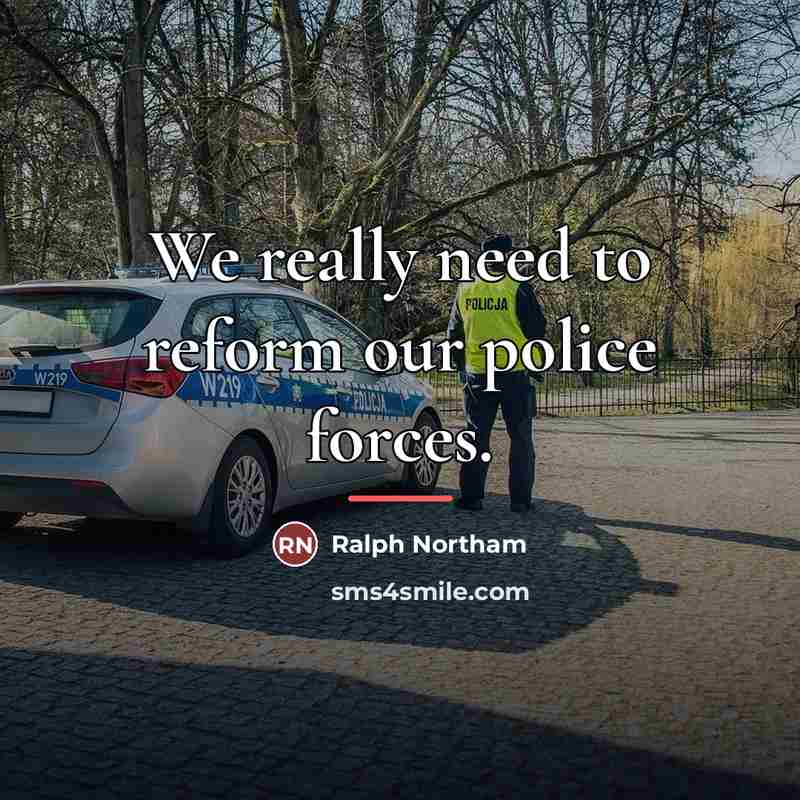 “We really need to reform our police forces.…” quote by Ralph Northam