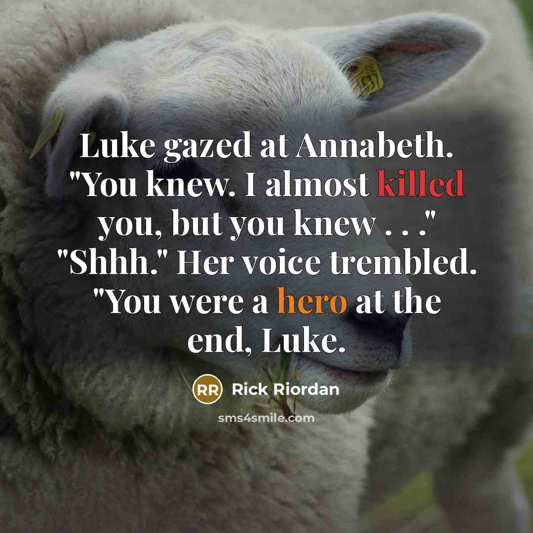 “Luke gazed at Annabeth. "You knew. I almost killed you,…” quote by Rick Riordan