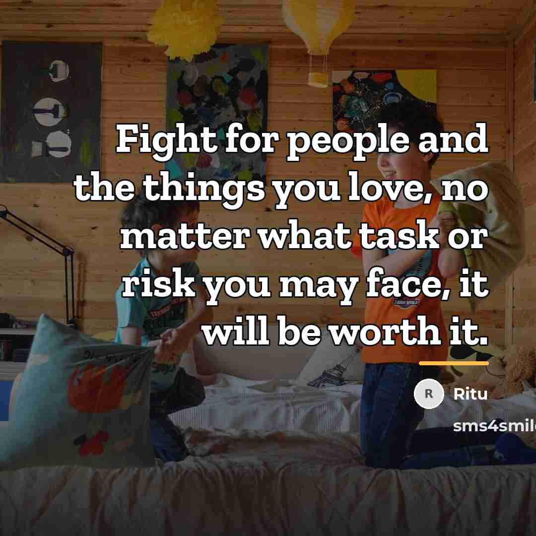 “Fight for people and the things you love, no matter…” quote by Ritu