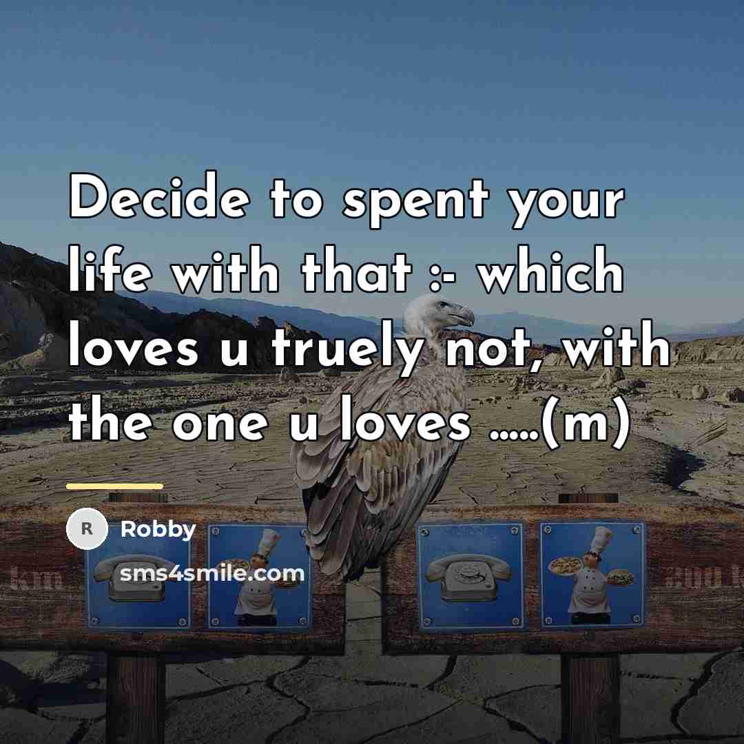 “Decide to spent your life with that :- which loves…” quote by Robby