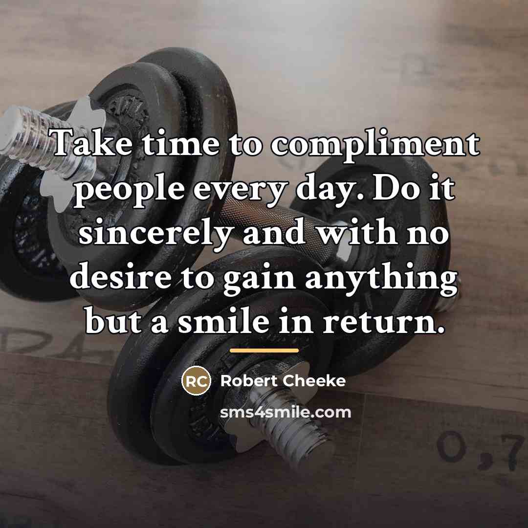 “Take time to compliment people every day. Do it sincerely…” quote by Robert Cheeke