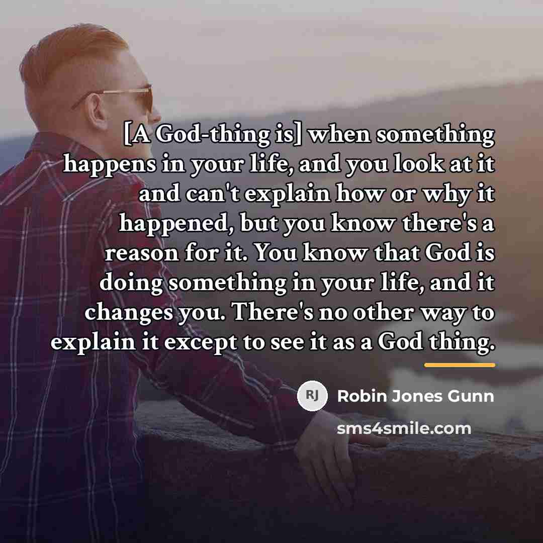 “[A God-thing is] when something happens in your life, and…” quote by Robin Jones Gunn
