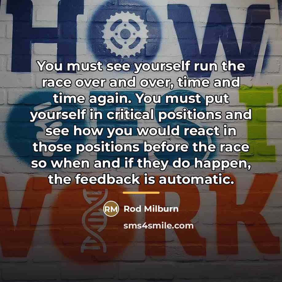 “You must see yourself run the race over and over,…” quote by Rod Milburn