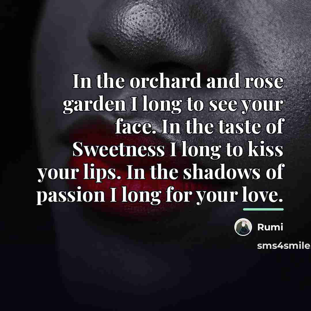 “In the orchard and rose garden I long to see…” quote by Rumi