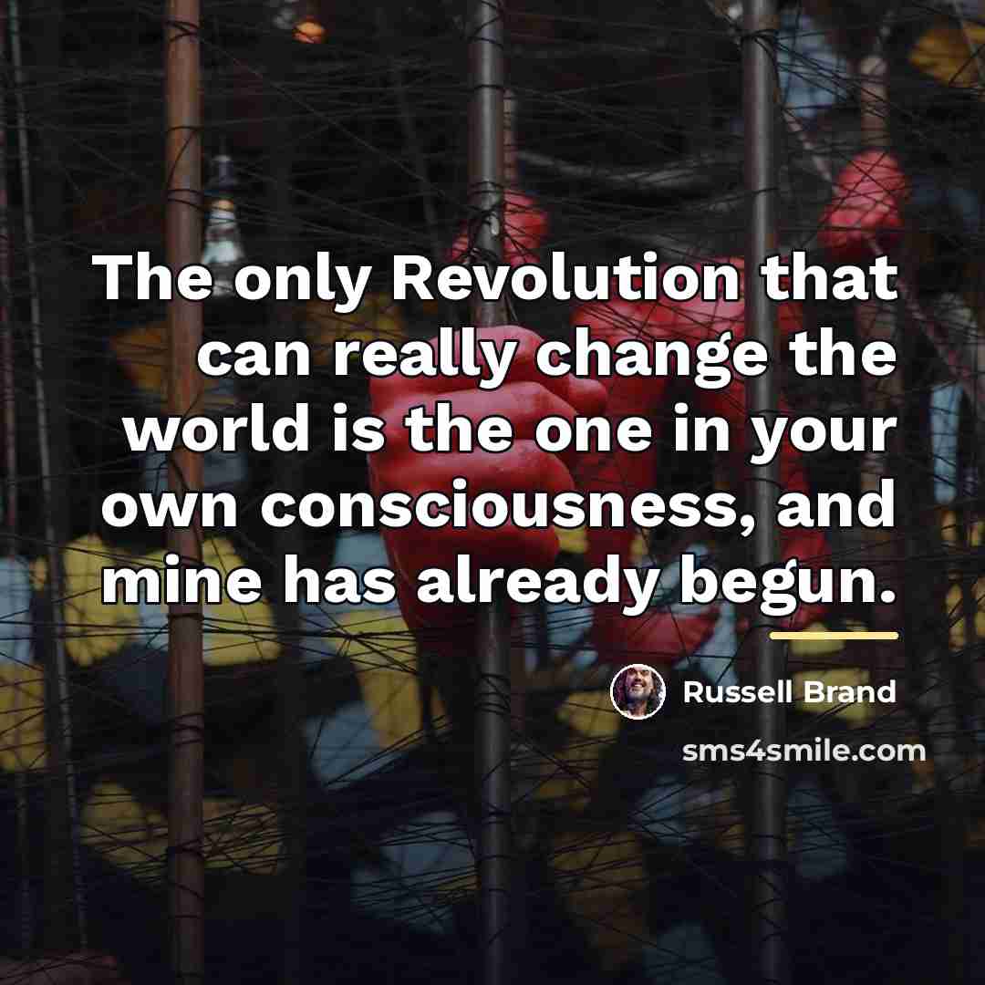 “The only Revolution that can really change the world is…” quote by Russell Brand