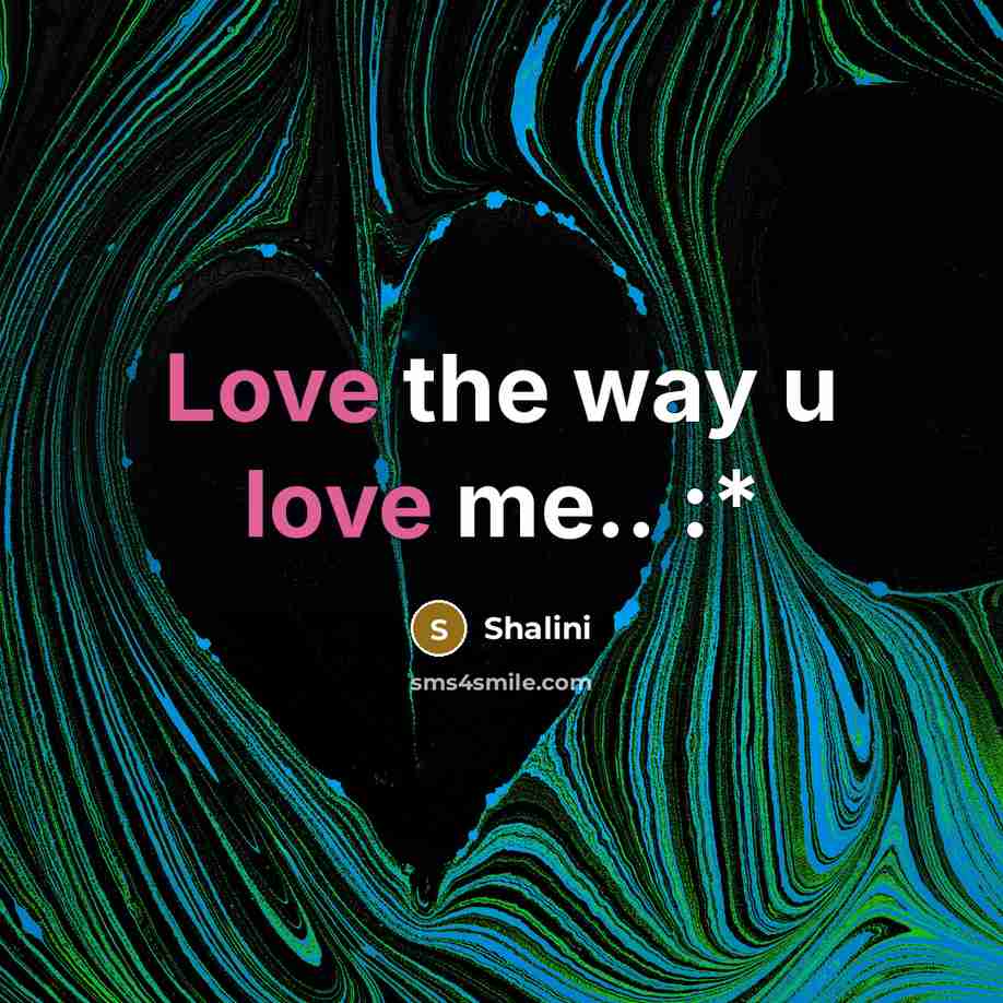 “Love the way u love me.. :*…” quote by Shalini
