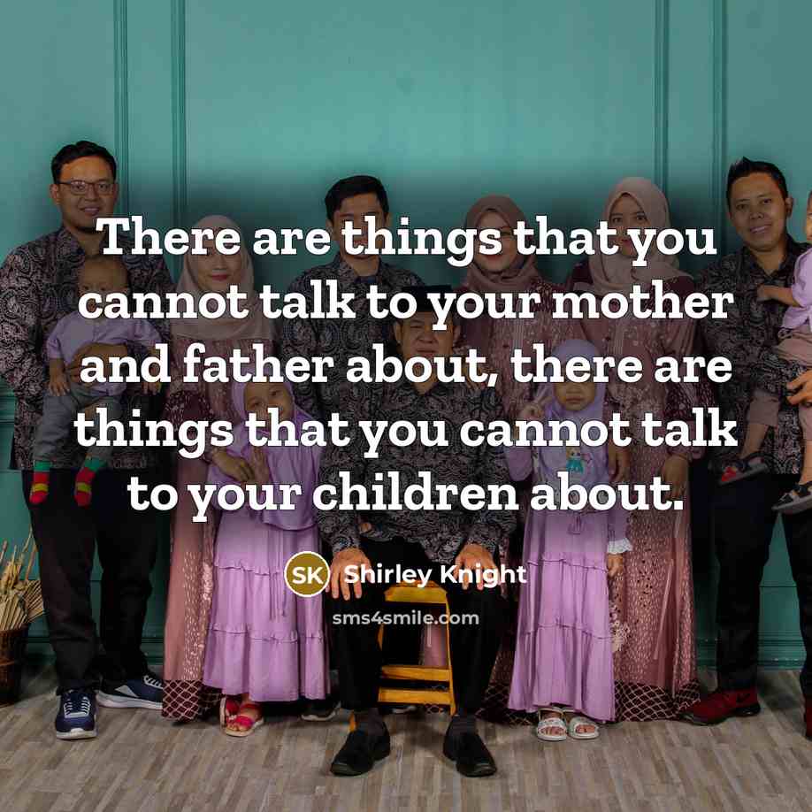 “There are things that you cannot talk to your mother…” quote by Shirley Knight