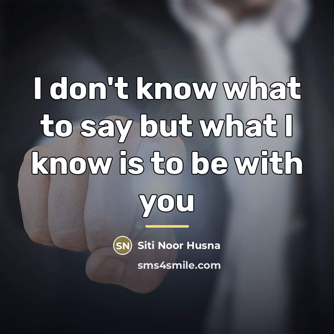 “I don't know what to say but what I know…” quote by Siti Noor Husna