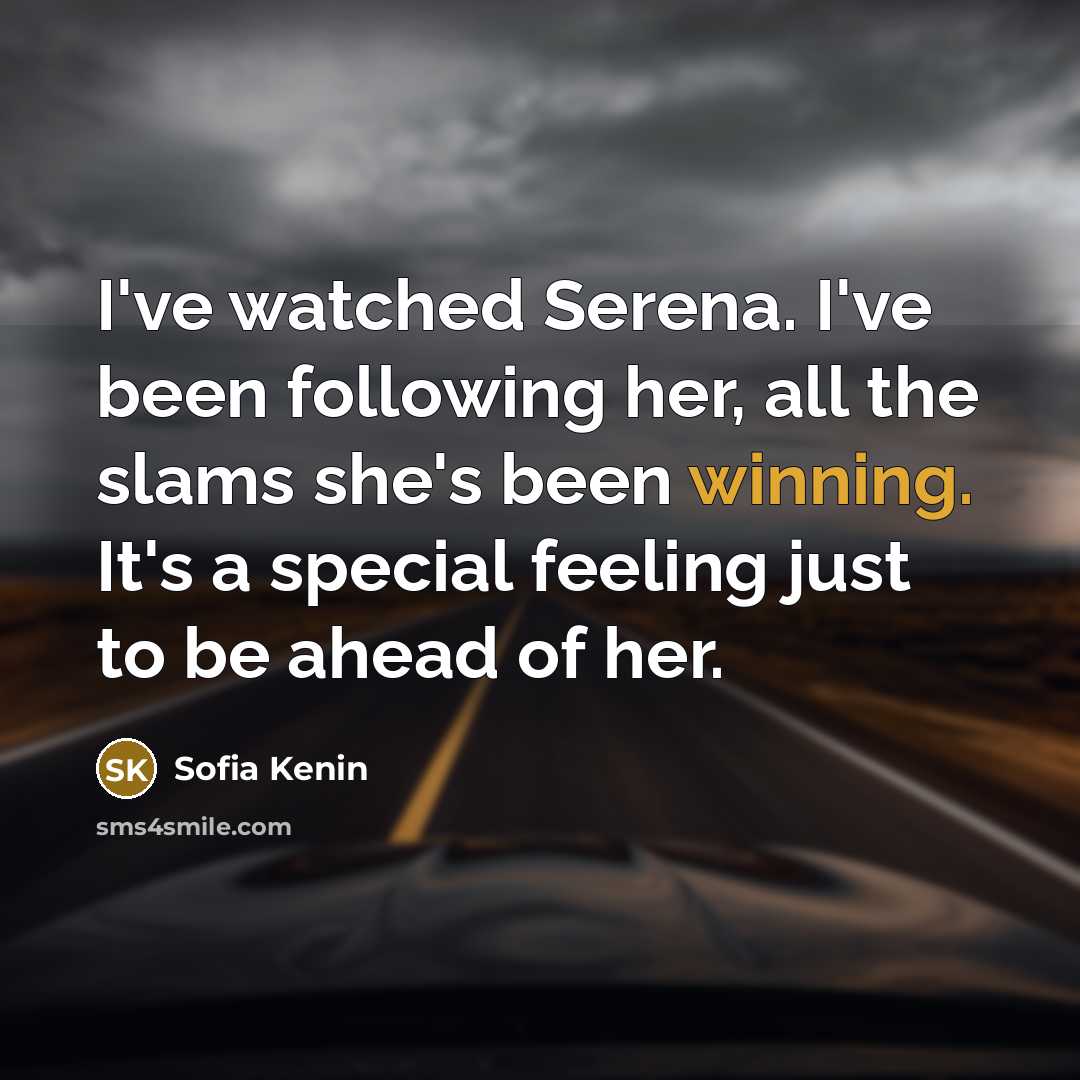 “I've watched Serena. I've been following her, all the slams…” quote by Sofia Kenin