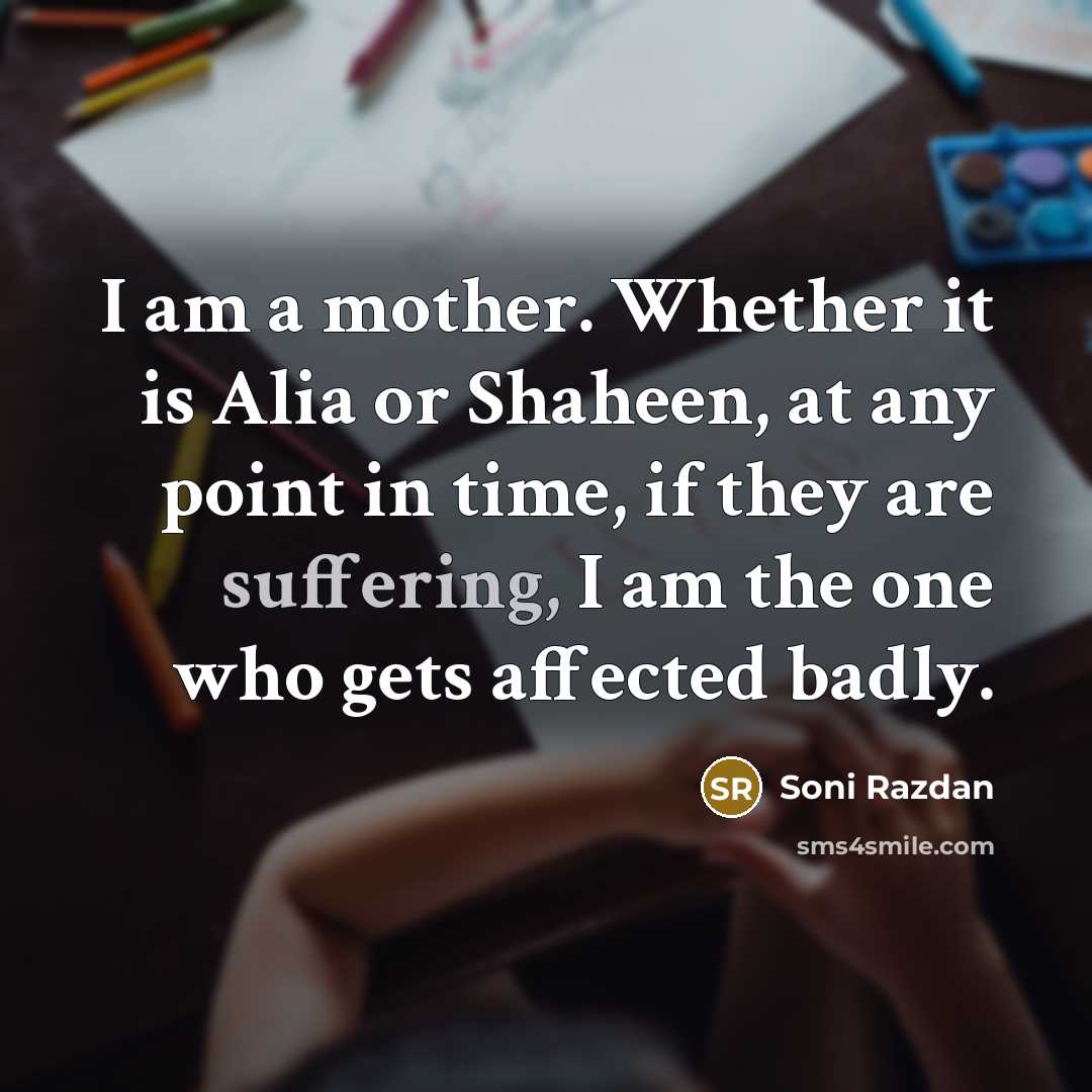 “I am a mother. Whether it is Alia or Shaheen,…” quote by Soni Razdan