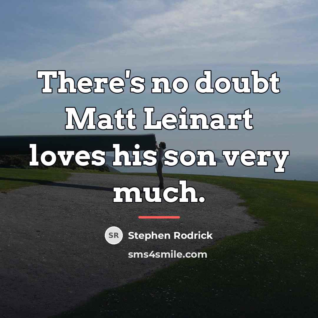 “There's no doubt Matt Leinart loves his son very much.…” quote by Stephen Rodrick