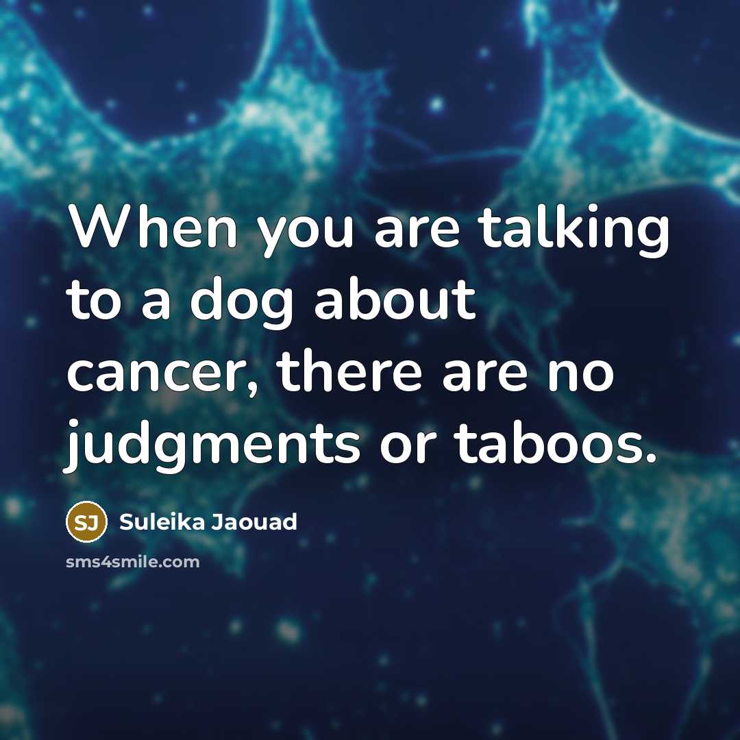 “When you are talking to a dog about cancer, there…” quote by Suleika Jaouad