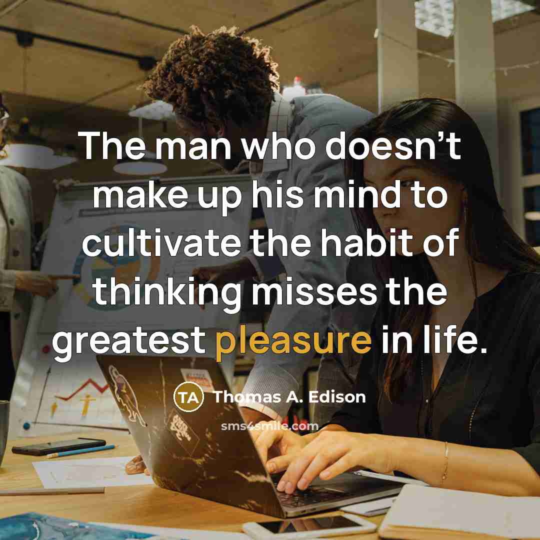 “The man who doesn’t make up his mind to cultivate…” quote by Thomas A. Edison