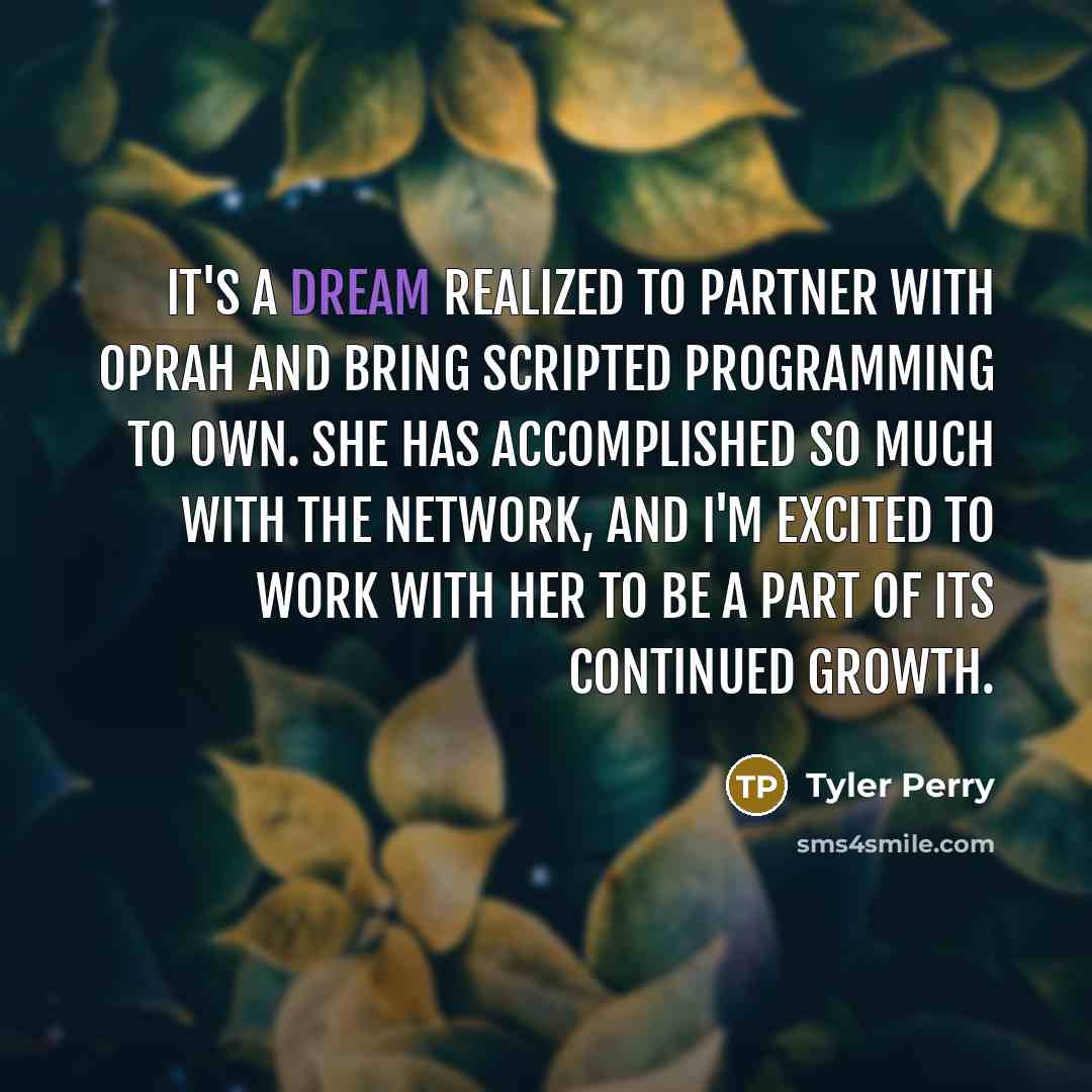 “It's a dream realized to partner with Oprah and bring…” quote by Tyler Perry