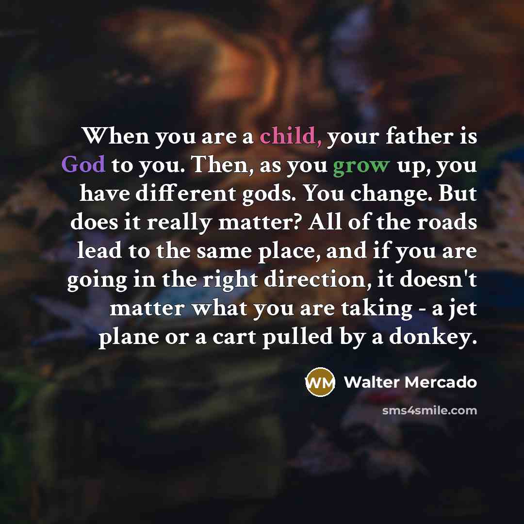 “When you are a child, your father is God to…” quote by Walter Mercado